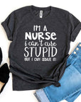 I’m a Nurse I Can’t Cure Stupid T-shirt Women's Tops