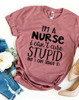 I’m a Nurse I Can’t Cure Stupid T-shirt Women's Tops